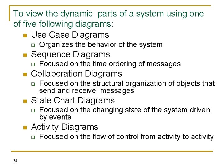 To view the dynamic parts of a system using one of five following diagrams: