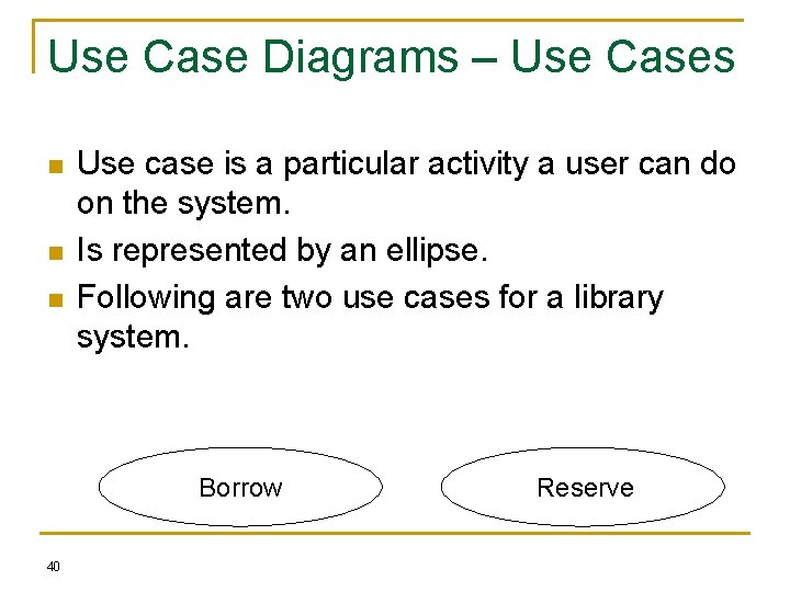 Use Case Diagrams – Use Cases n n n Use case is a particular