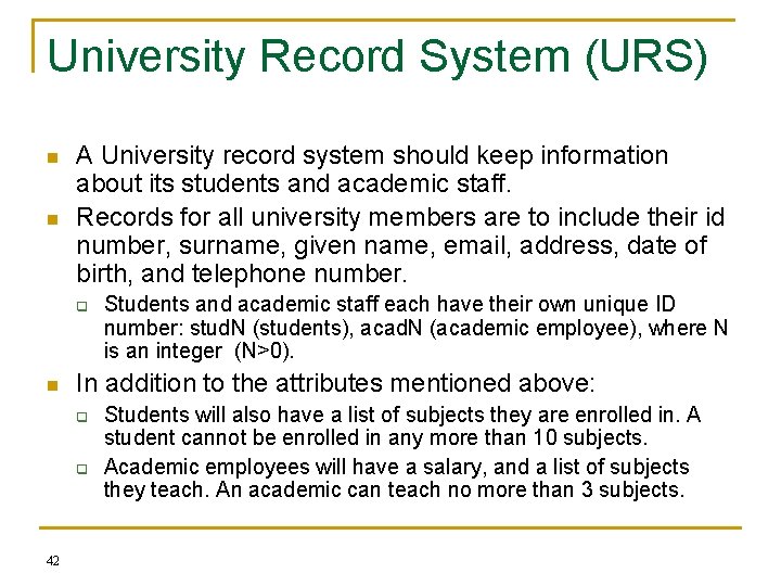 University Record System (URS) n n A University record system should keep information about