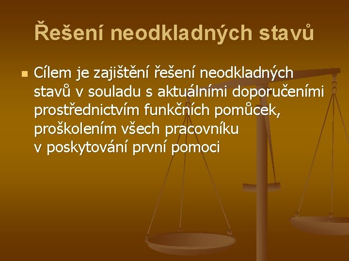 Řešení neodkladných stavů n Cílem je zajištění řešení neodkladných stavů v souladu s aktuálními