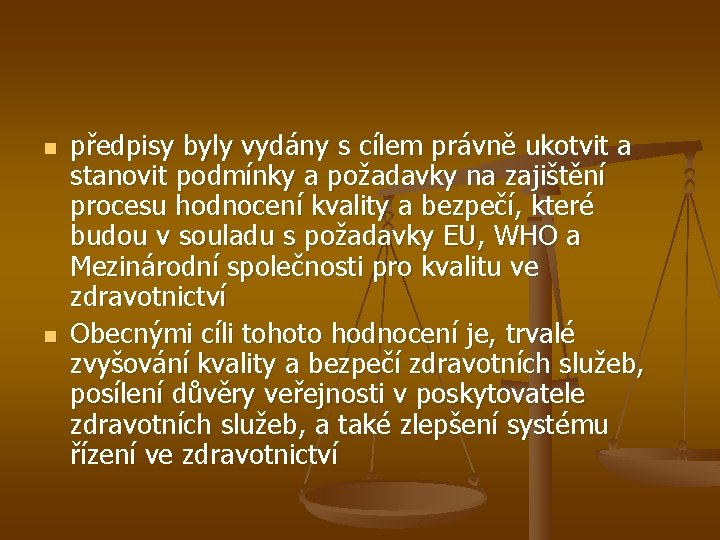 n n předpisy byly vydány s cílem právně ukotvit a stanovit podmínky a požadavky