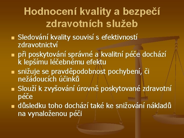 Hodnocení kvality a bezpečí zdravotních služeb n n n Sledování kvality souvisí s efektivností