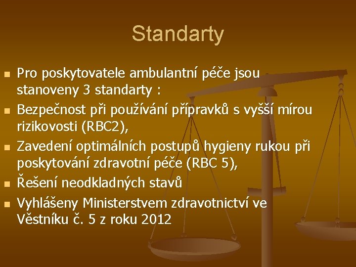 Standarty n n n Pro poskytovatele ambulantní péče jsou stanoveny 3 standarty : Bezpečnost