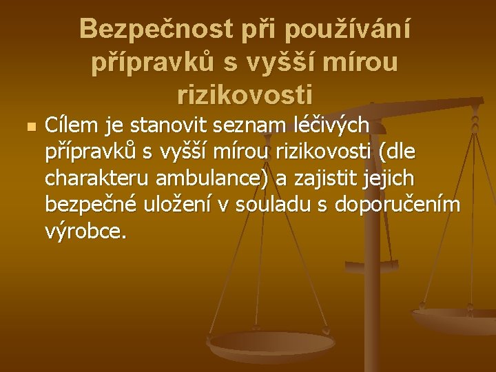 Bezpečnost při používání přípravků s vyšší mírou rizikovosti n Cílem je stanovit seznam léčivých