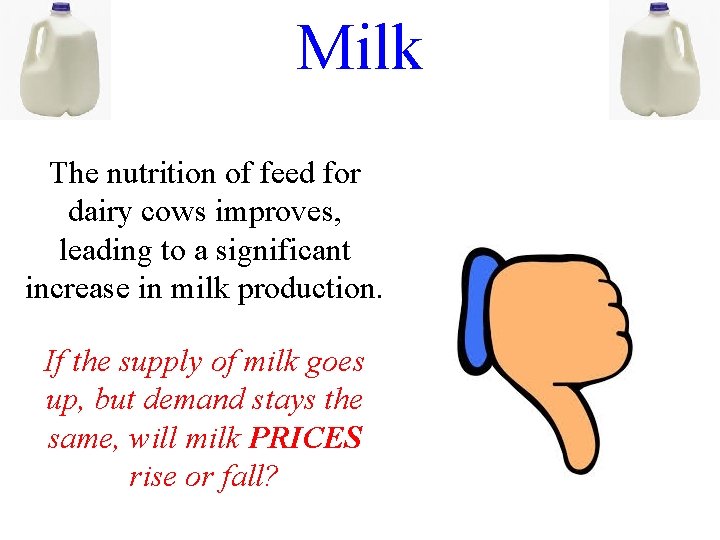 Milk The nutrition of feed for dairy cows improves, leading to a significant increase