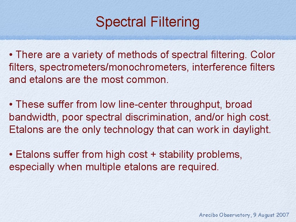 Spectral Filtering • There a variety of methods of spectral filtering. Color filters, spectrometers/monochrometers,