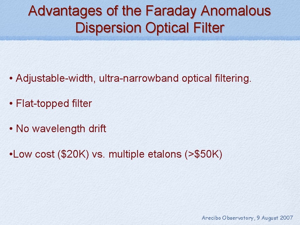 Advantages of the Faraday Anomalous Dispersion Optical Filter • Adjustable-width, ultra-narrowband optical filtering. •