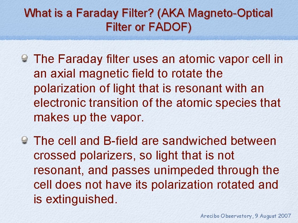 What is a Faraday Filter? (AKA Magneto-Optical Filter or FADOF) The Faraday filter uses