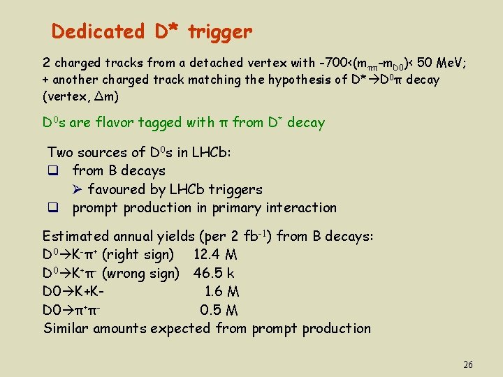 Dedicated D* trigger 2 charged tracks from a detached vertex with -700<(mππ-m. D 0)<