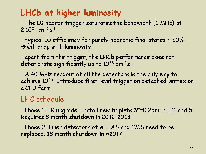 LHCb at higher luminosity • The L 0 hadron trigger saturates the bandwidth (1
