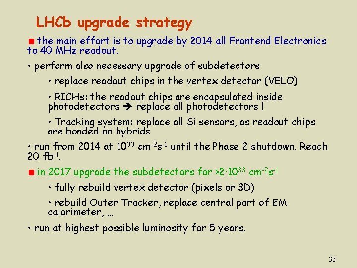 LHCb upgrade strategy the main effort is to upgrade by 2014 all Frontend Electronics