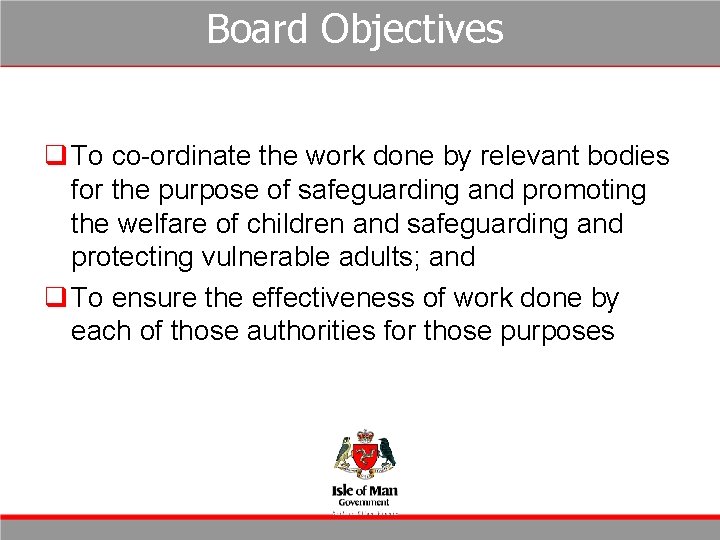Board Objectives q To co-ordinate the work done by relevant bodies for the purpose