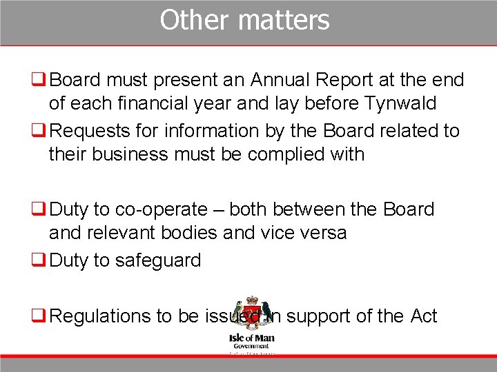 Other matters q Board must present an Annual Report at the end of each