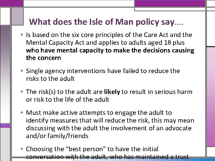 What does the Isle of Man policy say…. • Is based on the six