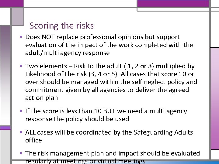 Scoring the risks • Does NOT replace professional opinions but support evaluation of the