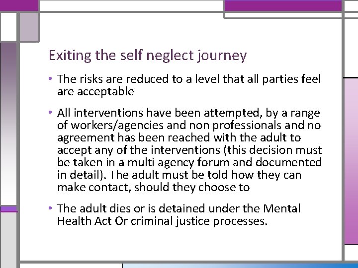 Exiting the self neglect journey • The risks are reduced to a level that