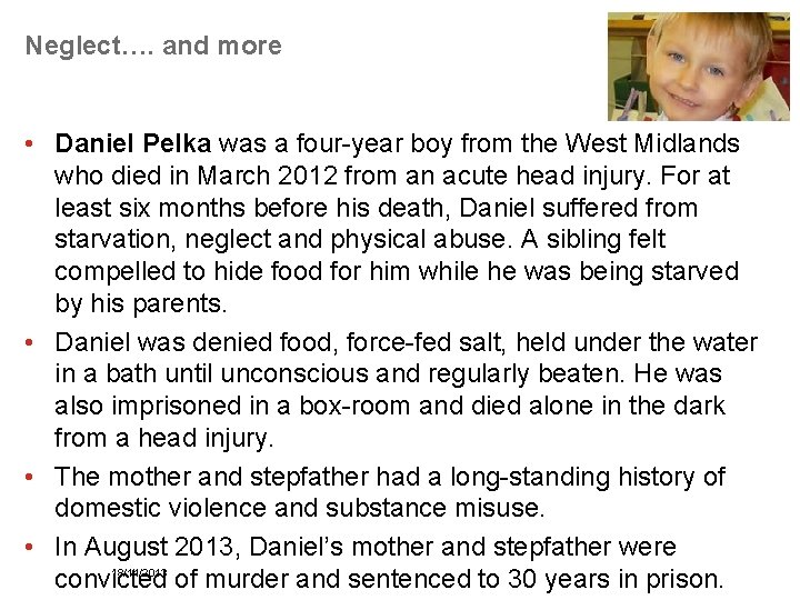 Neglect…. and more • Daniel Pelka was a four-year boy from the West Midlands