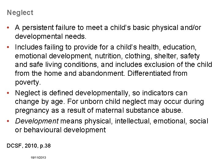 Neglect • A persistent failure to meet a child’s basic physical and/or developmental needs.