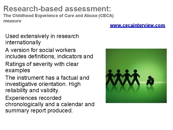 Research-based assessment: The Childhood Experience of Care and Abuse (CECA) measure www. cecainterview. com