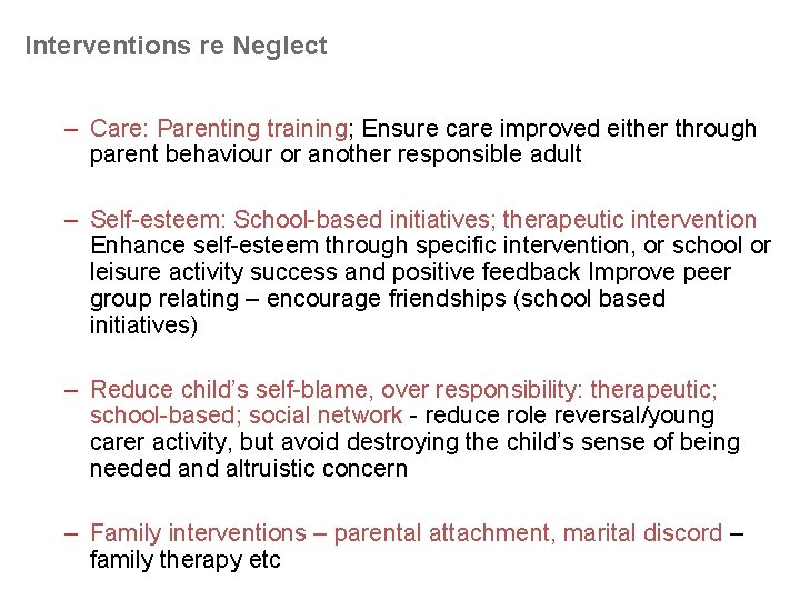 Interventions re Neglect – Care: Parenting training; Ensure care improved either through parent behaviour