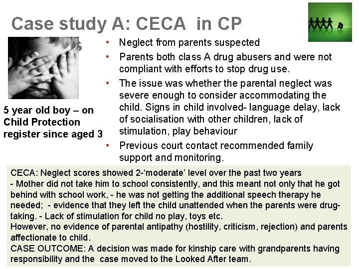 Case study A: CECA in CP from parents suspected services • • Neglect Parents