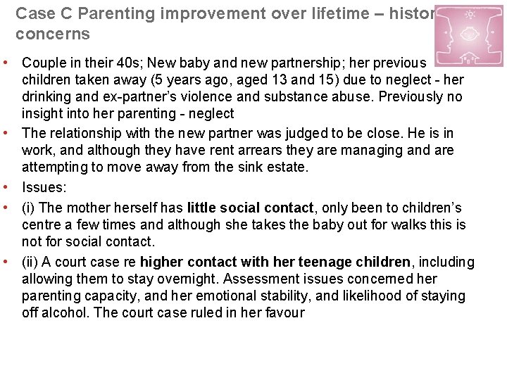 Case C Parenting improvement over lifetime – historical concerns • Couple in their 40