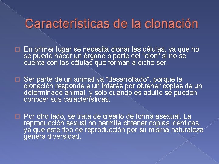 Características de la clonación � En primer lugar se necesita clonar las células, ya