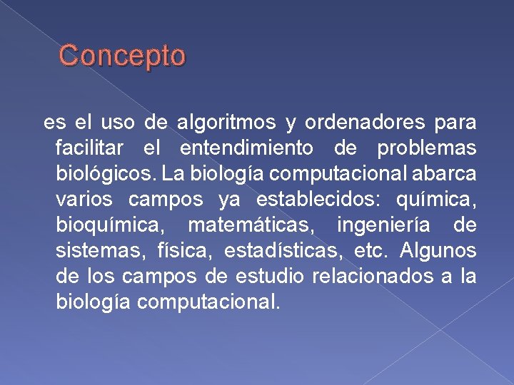 Concepto es el uso de algoritmos y ordenadores para facilitar el entendimiento de problemas