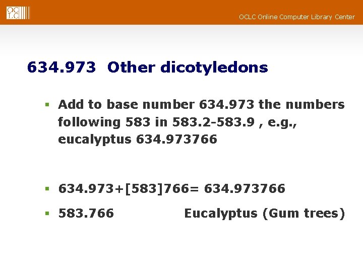 OCLC Online Computer Library Center 634. 973 Other dicotyledons § Add to base number OCLC Online Computer Library Center 634. 973 Other dicotyledons § Add to base number