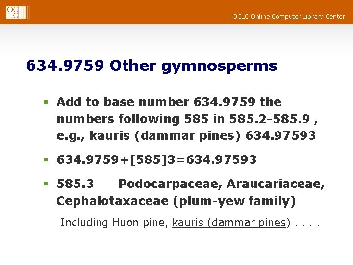 OCLC Online Computer Library Center 634. 9759 Other gymnosperms § Add to base number OCLC Online Computer Library Center 634. 9759 Other gymnosperms § Add to base number