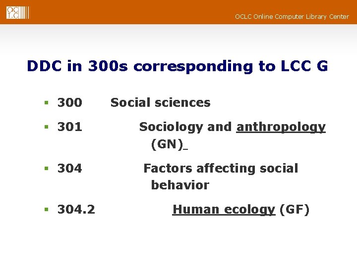 OCLC Online Computer Library Center DDC in 300 s corresponding to LCC G § OCLC Online Computer Library Center DDC in 300 s corresponding to LCC G §