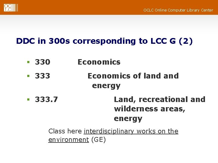 OCLC Online Computer Library Center DDC in 300 s corresponding to LCC G (2) OCLC Online Computer Library Center DDC in 300 s corresponding to LCC G (2)