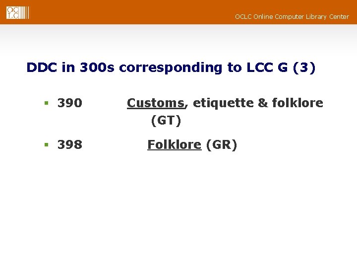 OCLC Online Computer Library Center DDC in 300 s corresponding to LCC G (3) OCLC Online Computer Library Center DDC in 300 s corresponding to LCC G (3)