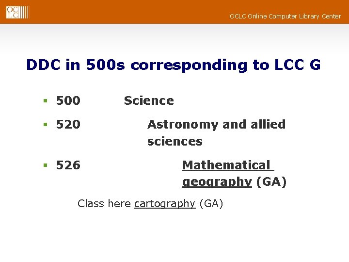 OCLC Online Computer Library Center DDC in 500 s corresponding to LCC G § OCLC Online Computer Library Center DDC in 500 s corresponding to LCC G §