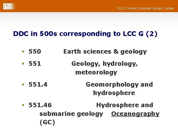 OCLC Online Computer Library Center DDC in 500 s corresponding to LCC G (2) OCLC Online Computer Library Center DDC in 500 s corresponding to LCC G (2)