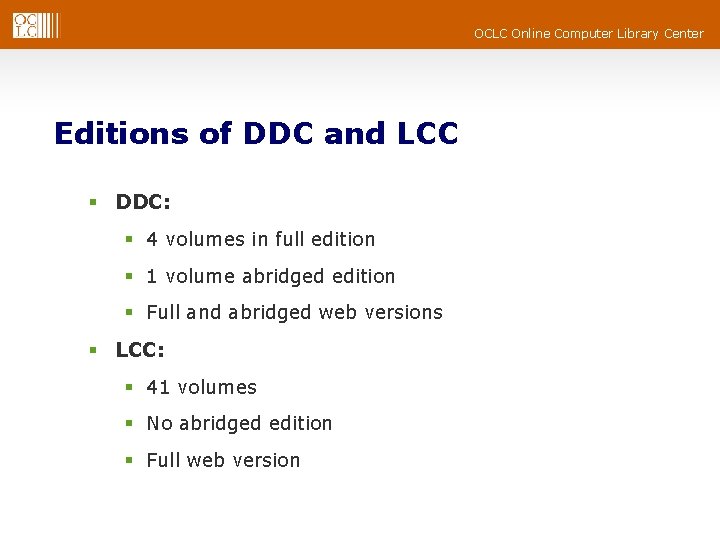 OCLC Online Computer Library Center Editions of DDC and LCC § DDC: § 4 OCLC Online Computer Library Center Editions of DDC and LCC § DDC: § 4