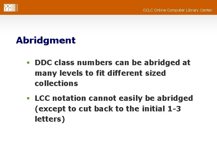 OCLC Online Computer Library Center Abridgment § DDC class numbers can be abridged at OCLC Online Computer Library Center Abridgment § DDC class numbers can be abridged at