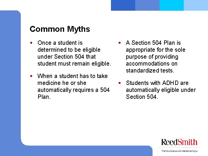 Common Myths § Once a student is determined to be eligible under Section 504
