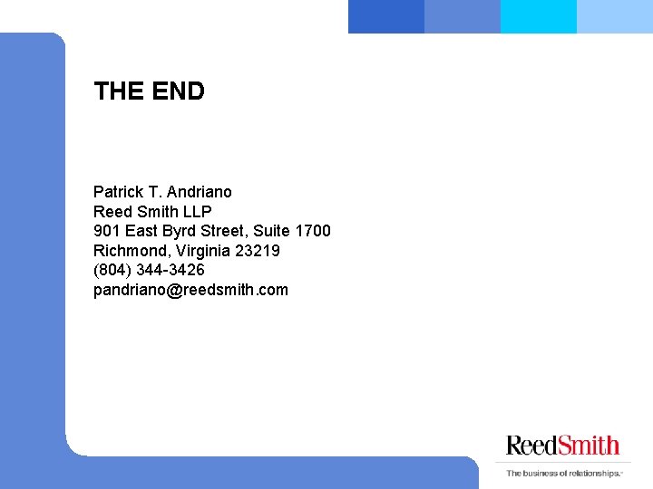 THE END Patrick T. Andriano Reed Smith LLP 901 East Byrd Street, Suite 1700
