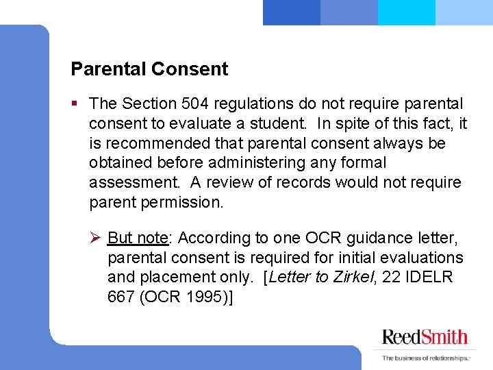 Parental Consent § The Section 504 regulations do not require parental consent to evaluate
