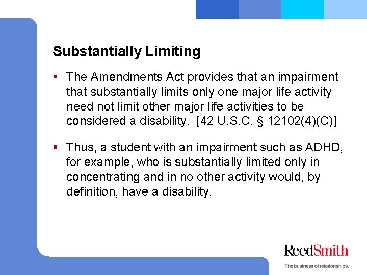 Substantially Limiting § The Amendments Act provides that an impairment that substantially limits only
