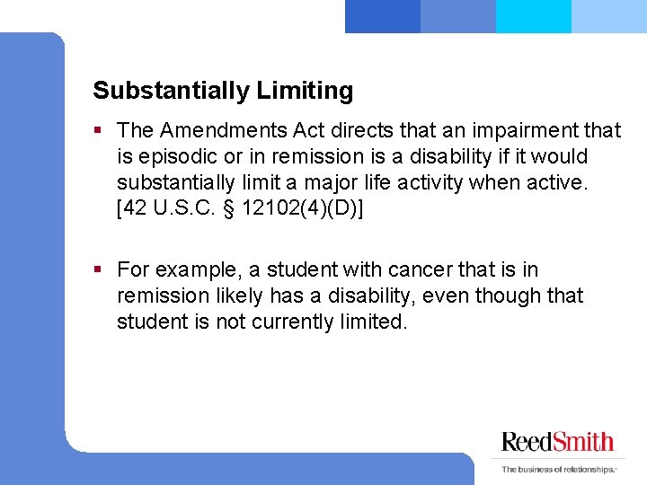 Substantially Limiting § The Amendments Act directs that an impairment that is episodic or
