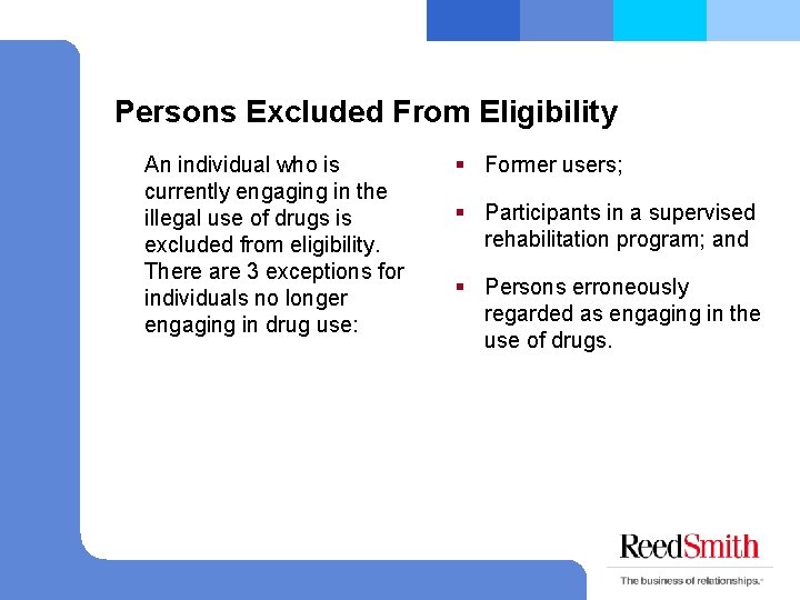 Persons Excluded From Eligibility An individual who is currently engaging in the illegal use