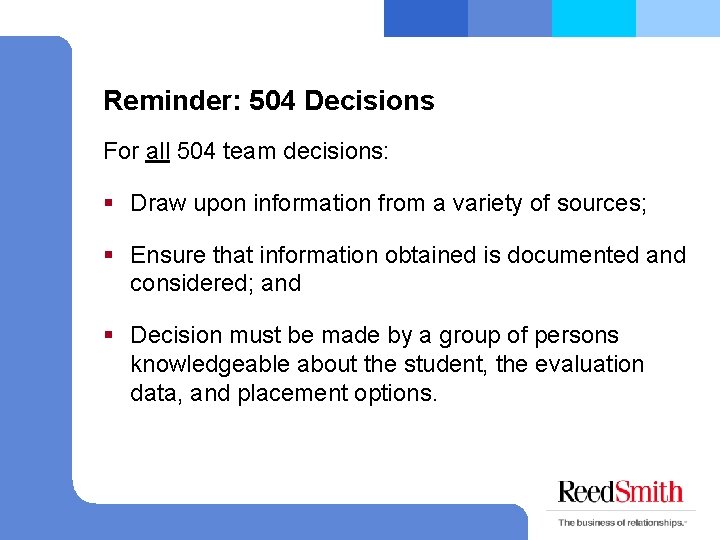 Reminder: 504 Decisions For all 504 team decisions: § Draw upon information from a