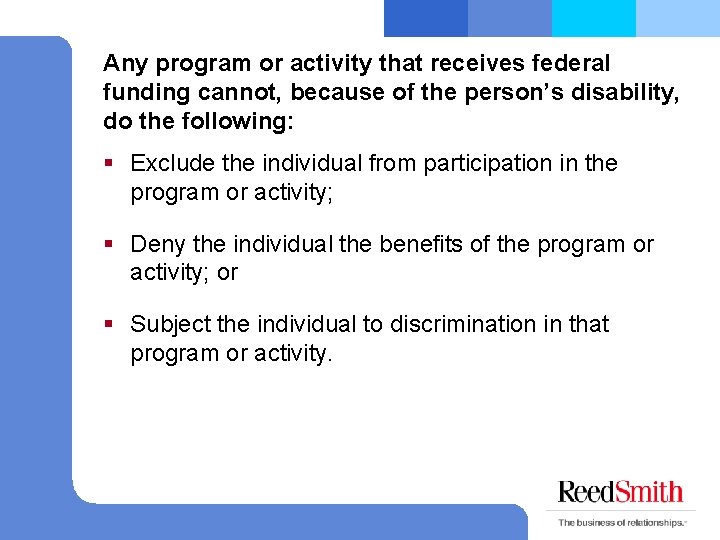 Any program or activity that receives federal funding cannot, because of the person’s disability,