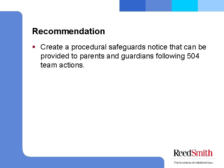 Recommendation § Create a procedural safeguards notice that can be provided to parents and
