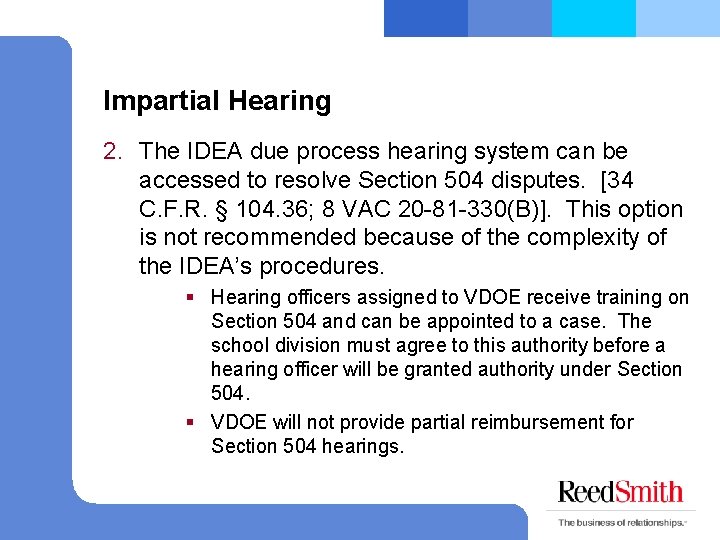 Impartial Hearing 2. The IDEA due process hearing system can be accessed to resolve