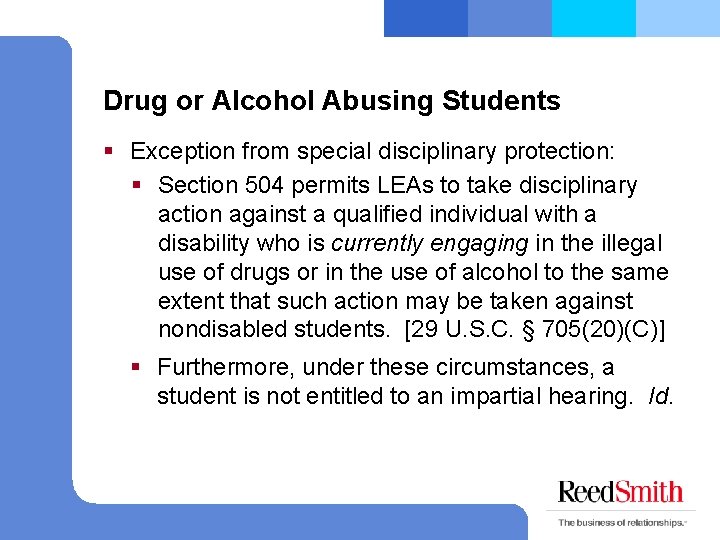 Drug or Alcohol Abusing Students § Exception from special disciplinary protection: § Section 504