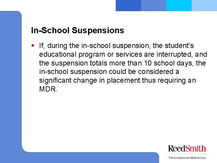 In-School Suspensions § If, during the in-school suspension, the student’s educational program or services
