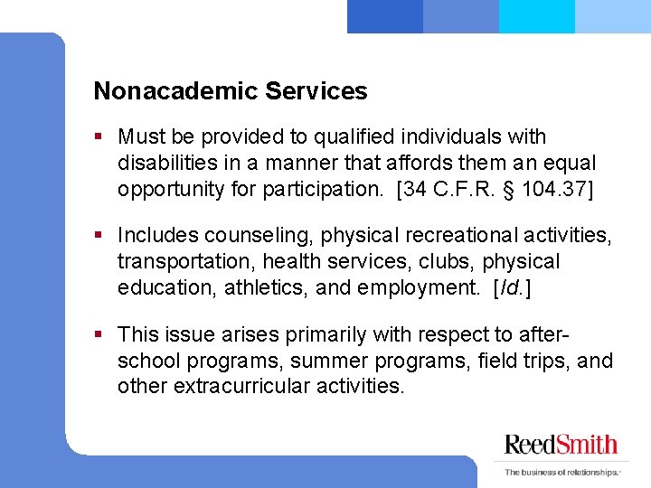 Nonacademic Services § Must be provided to qualified individuals with disabilities in a manner